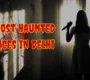 haunted places in Delhi