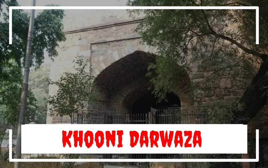 Khooni Darwaza most haunted places in Delhi
