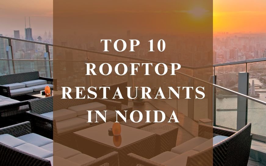 Top 10 Rooftop Restaurants in Noida
